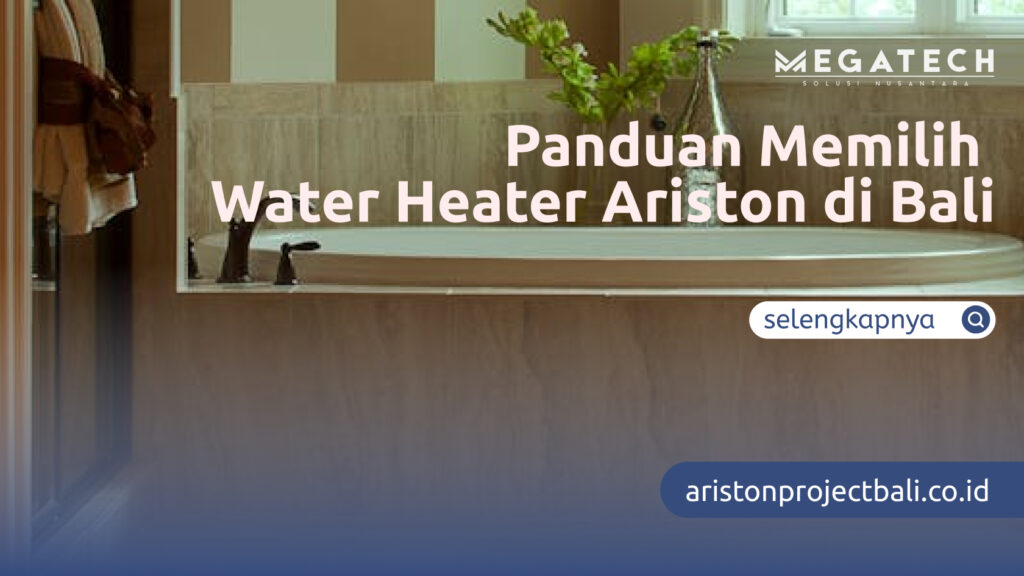Panduan Memilih Water Heater Ariston di Bali