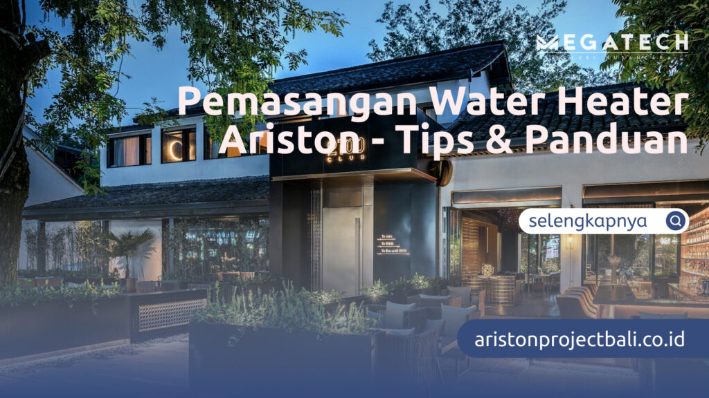 Pemasangan Water Heater Ariston - Tips & Panduan