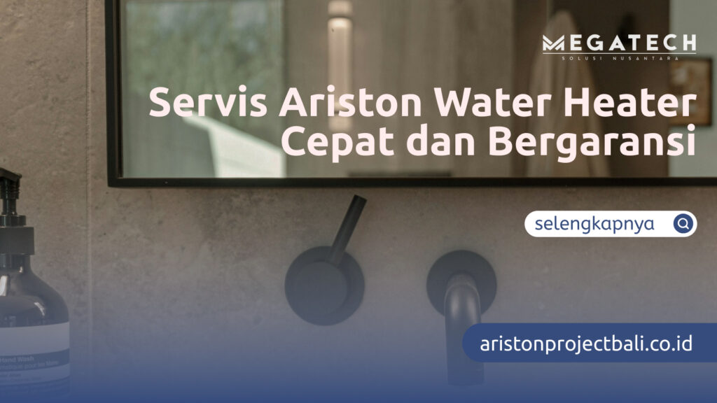 Servis Ariston Water Heater Cepat dan Bergaransi
