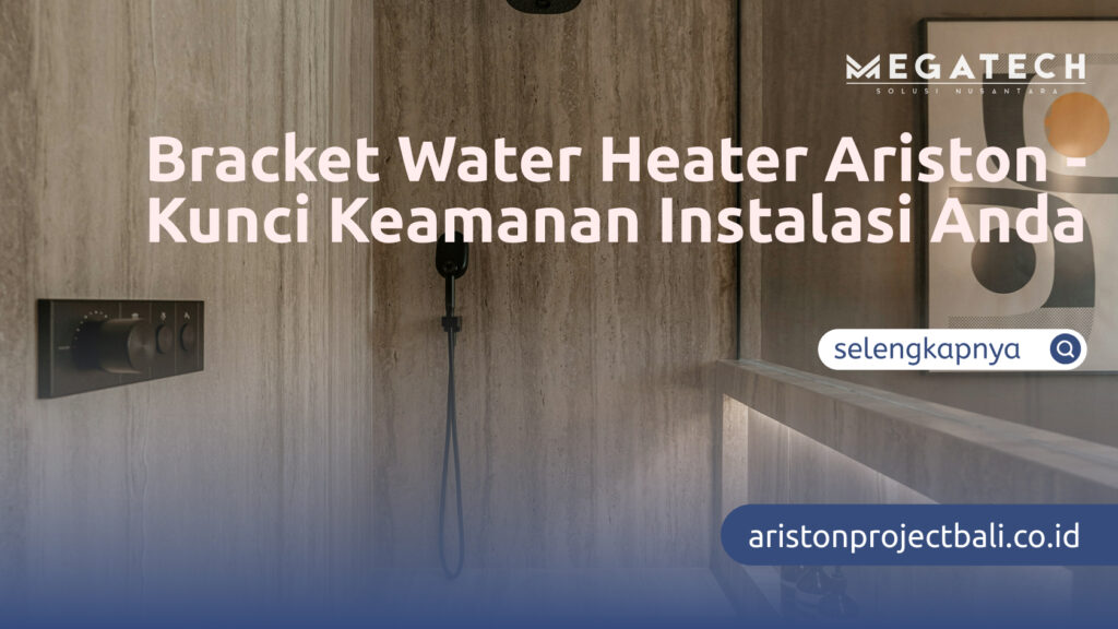 Bracket Water Heater Ariston - Kunci Keamanan Instalasi Anda