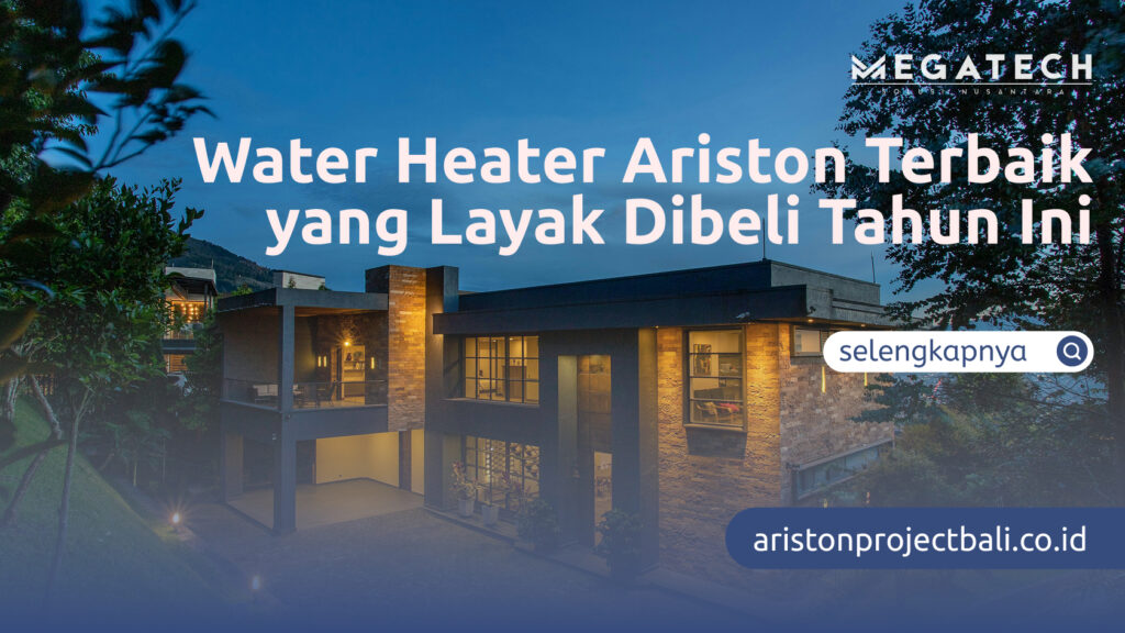 Water Heater Ariston Terbaik yang Layak Dibeli Tahun Ini