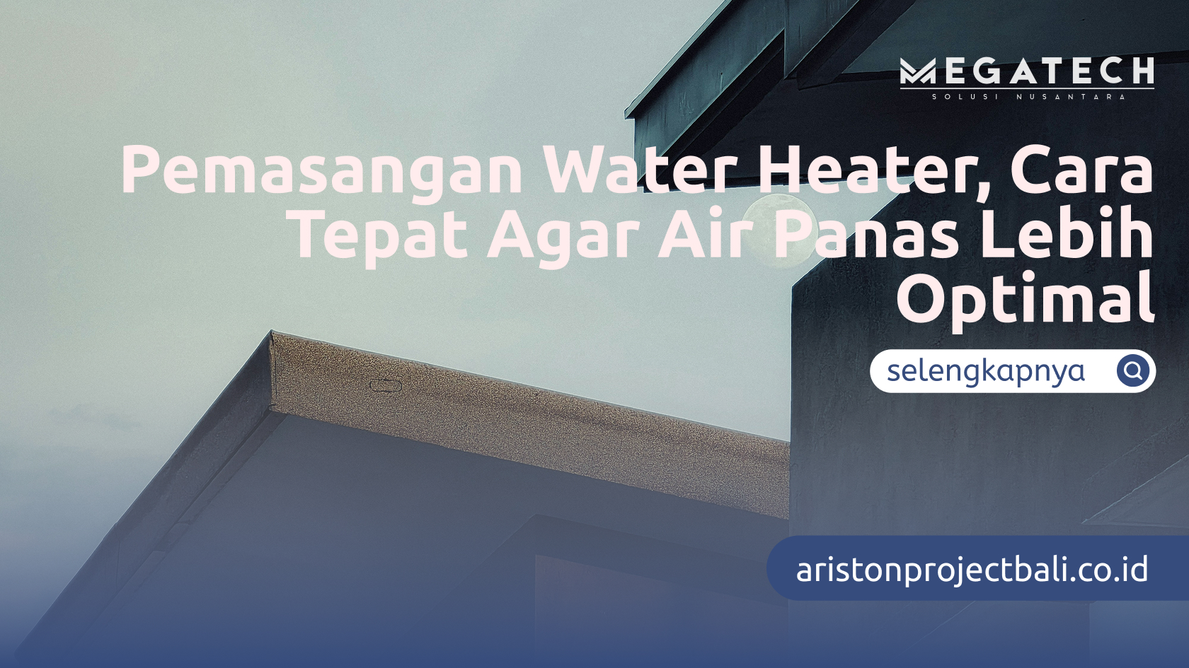 Pemasangan Water Heater, Cara Tepat Agar Air Panas Lebih Optimal