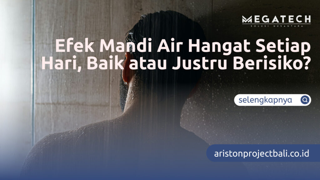 Efek Mandi Air Hangat Setiap Hari, Baik atau Justru Berisiko