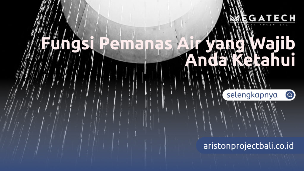 Fungsi Pemanas Air yang Wajib Anda Ketahui