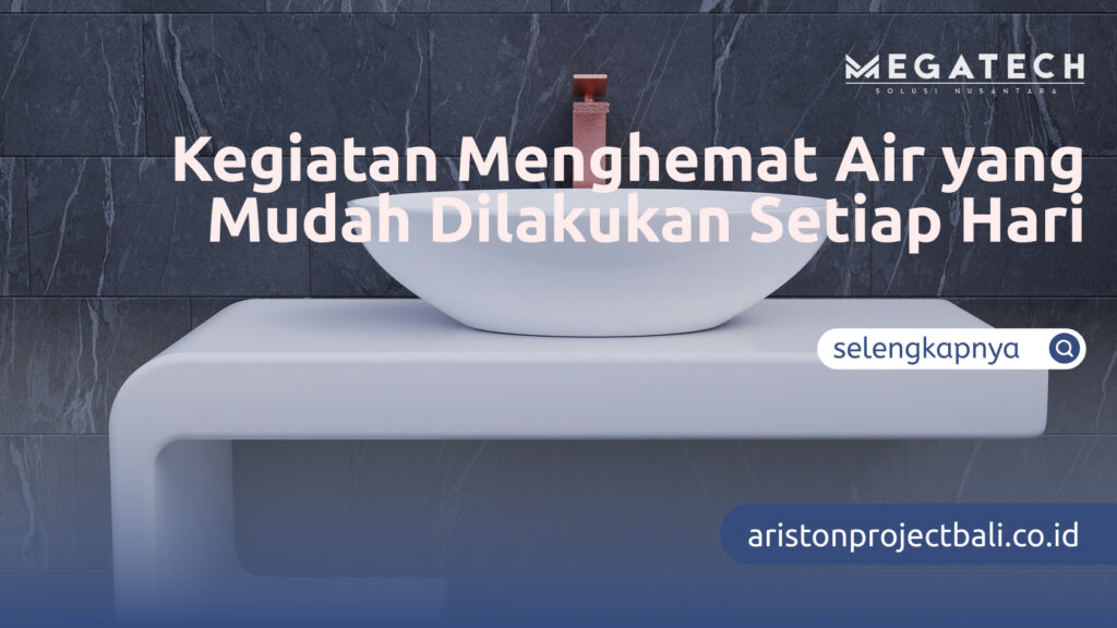 Kegiatan Menghemat Air yang Mudah Dilakukan Setiap Hari