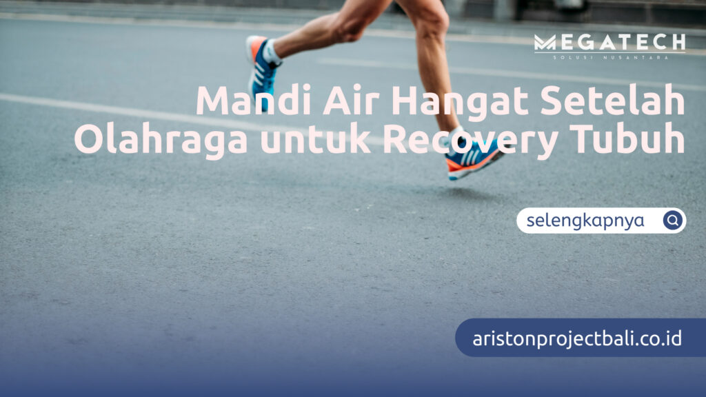 Mandi Air Hangat Setelah Olahraga untuk Recovery Tubuh