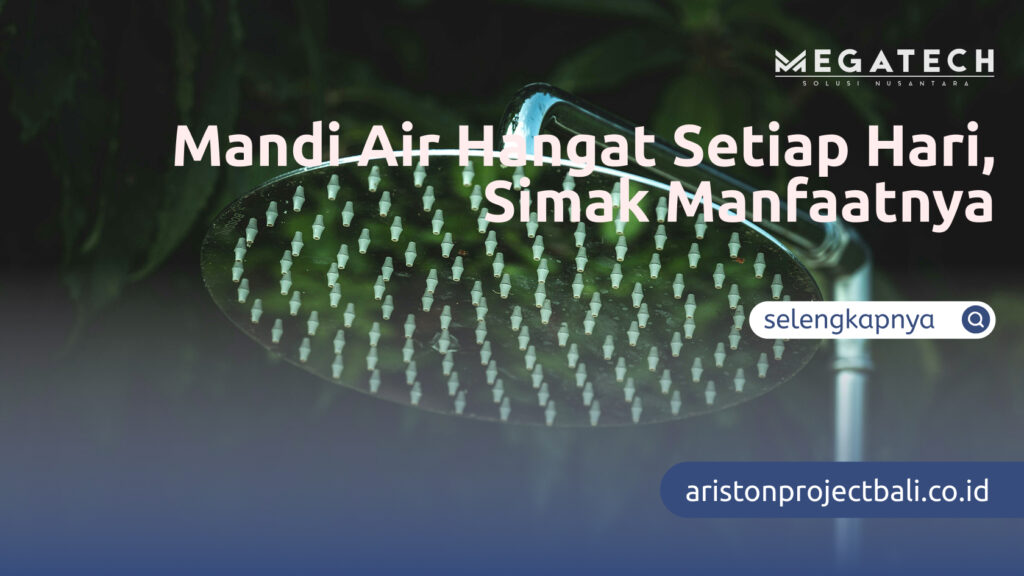 Mandi Air Hangat Setiap Hari, Simak Manfaatnya