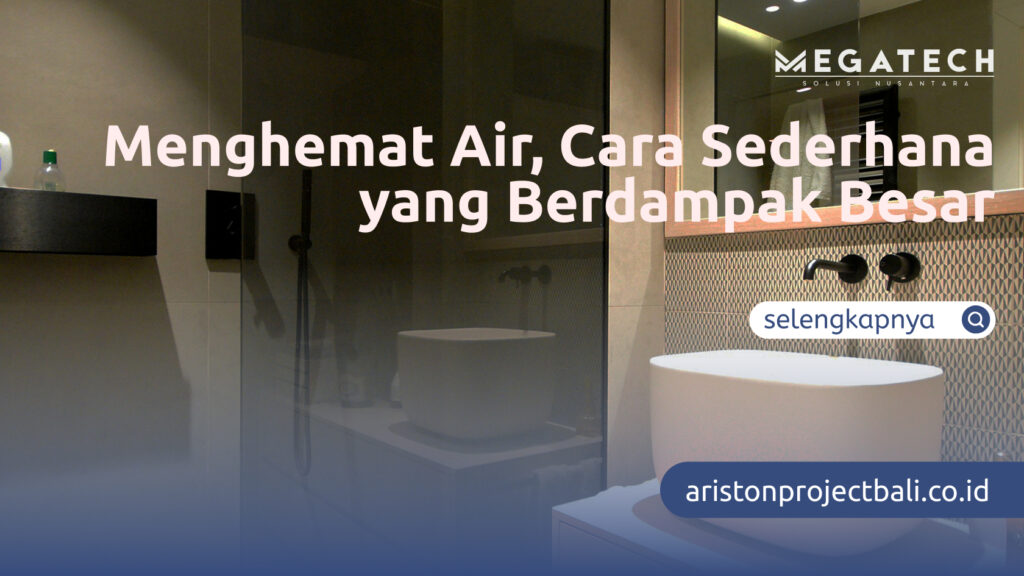 Menghemat Air, Cara Sederhana yang Berdampak Besar